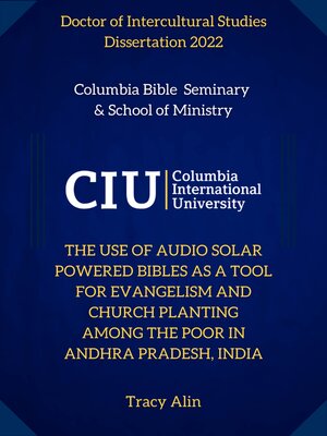cover image of The Use of Audio Solar Powered Bibles as a Tool for Evangelism and Church Planting Among the Poor in Andhra Pradesh, India